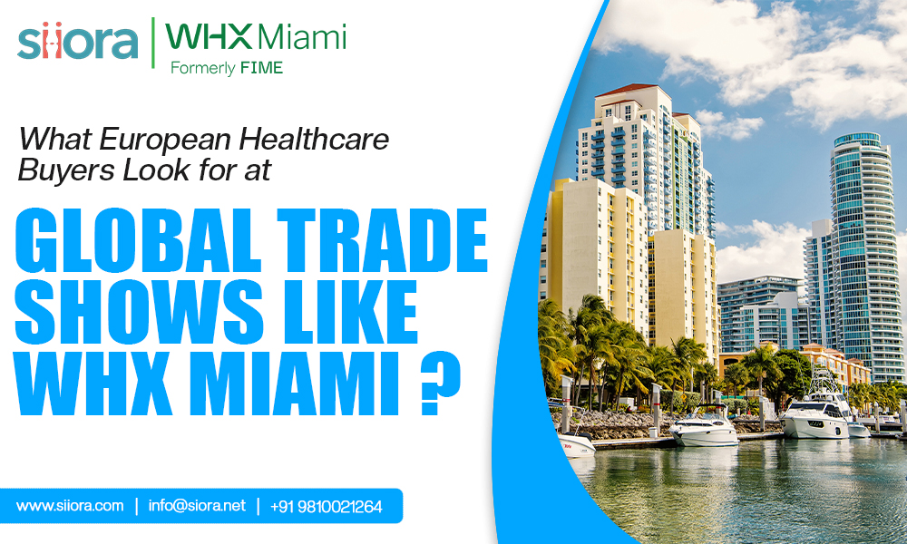 What European Healthcare Buyers Look for at Global Trade Shows Like WHX Miami?